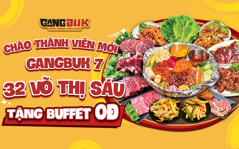 Khai trương GangBuk 7 - 32 Võ Thị Sáu tặng bạn buffet nướng 0 đồng!